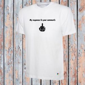 My Response to your Comments T-shirt
