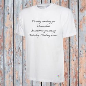Do Today Something You Dream About T-shirt
